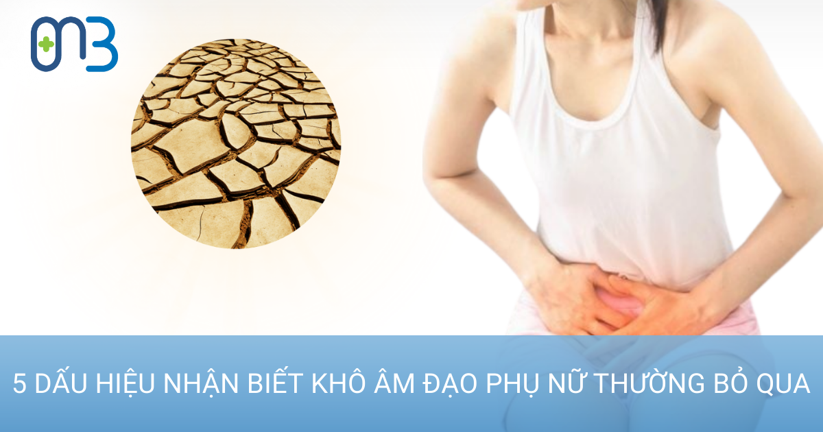 5 dấu hiệu nhận biết khô âm đạo phụ nữ thường bỏ qua